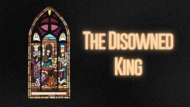 The Disowned King