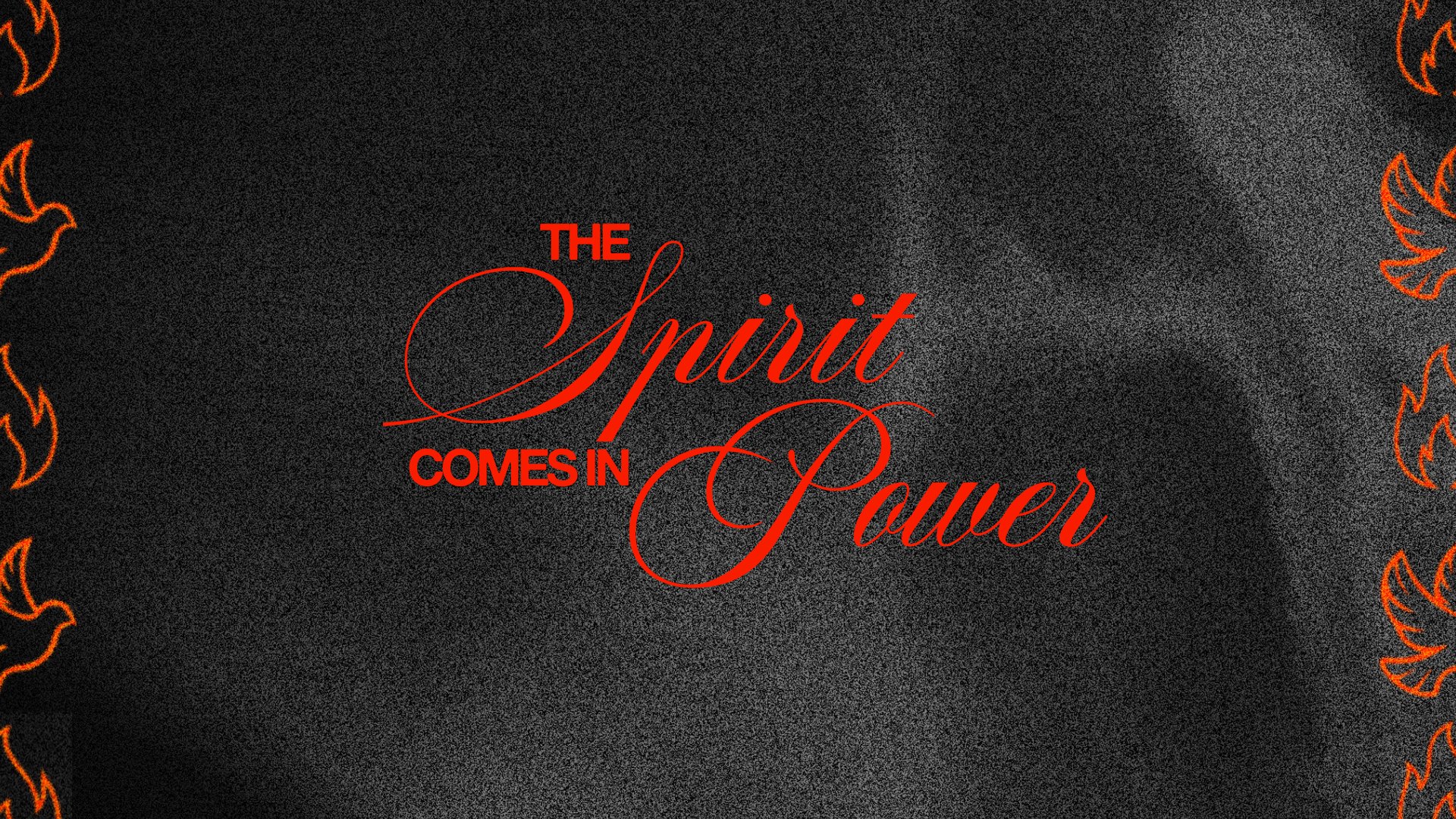 The Spirit Comes in Power