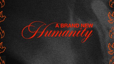 A Brand New Humanity