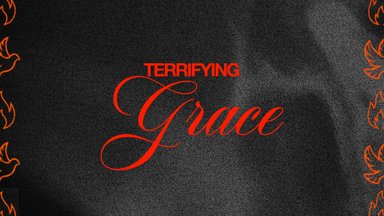 Terrifying Grace