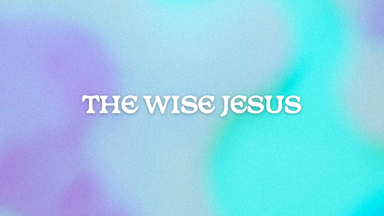 The Wise Jesus