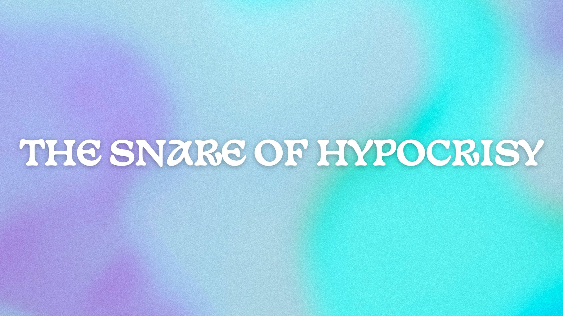 The Snare of Hypocrisy