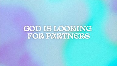 God is Looking for Partners